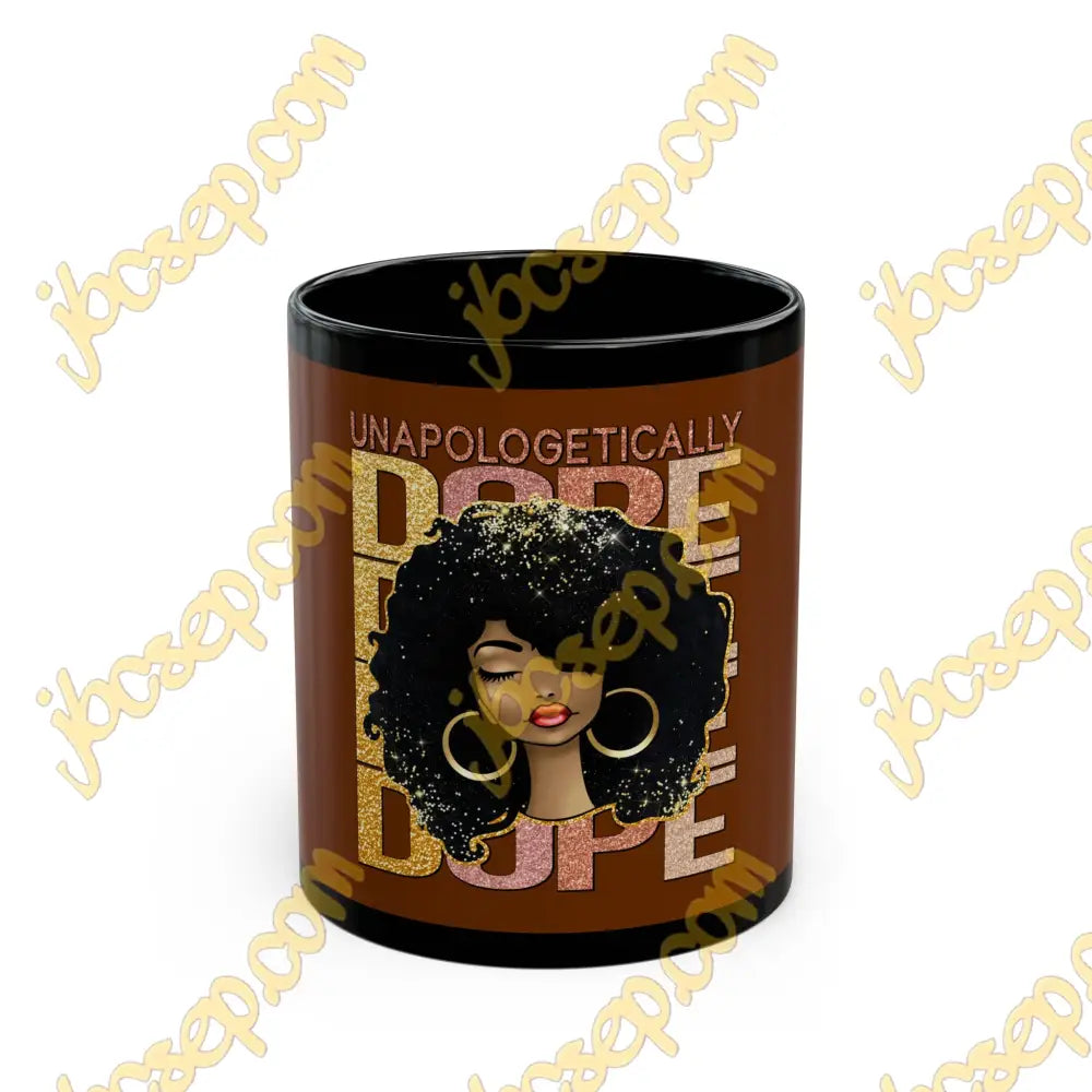 11Oz * Unapologetically Dope Black Mug