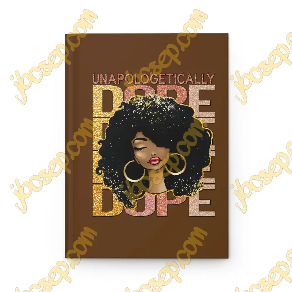 Unapolgetically Dope Hardcover Journal Paper Products