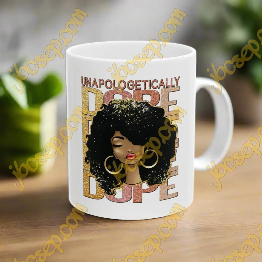 Unapologetically Dope In White Ceramic Mug 11Oz